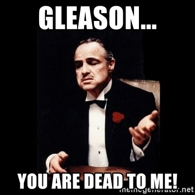 gleason-you-are-dead-to-me